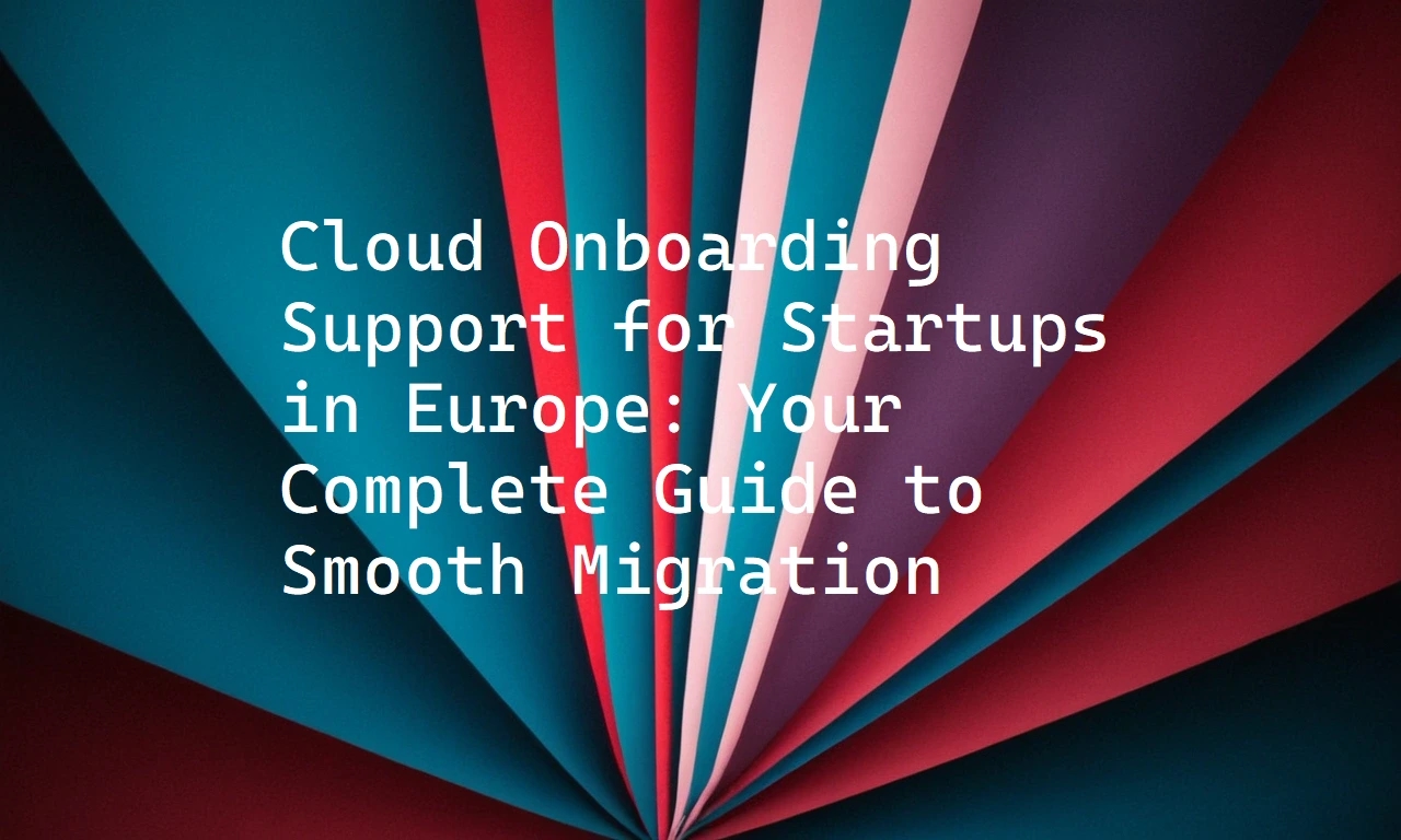 Cloud Onboarding Support for Startups in Europe: Your Complete Guide to Smooth Migration Banner